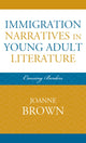Book cover of: Immigration Narratives in Young Adult Literature. By: Joanne Brown