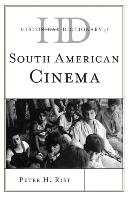 Book cover of: Historical Dictionary of South American Cinema. By: Peter Rist