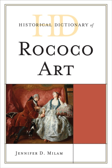 Book cover of: Historical Dictionary of Rococo Art. By: Jennifer Dawn Milam