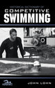 Book cover of: Historical Dictionary of Competitive Swimming. By: John Lohn