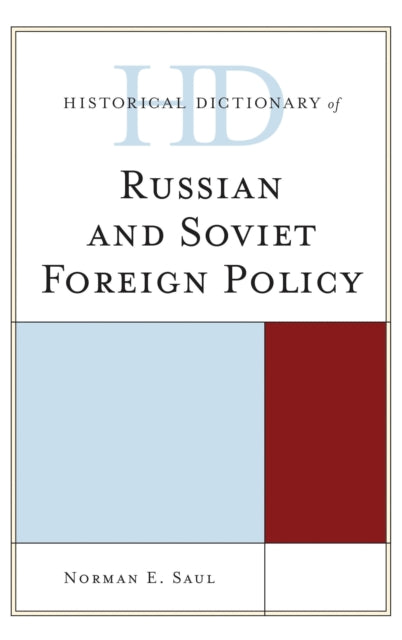 Book cover of: Historical Dictionary of Russian and Soviet Foreign Policy. By: Norman E. Saul