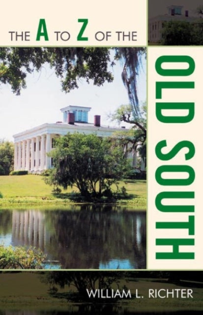 Book cover of: A to Z of the Old South. By: Richter, William L.