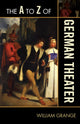 Book cover of: A to Z of German Theater. By: William Grange