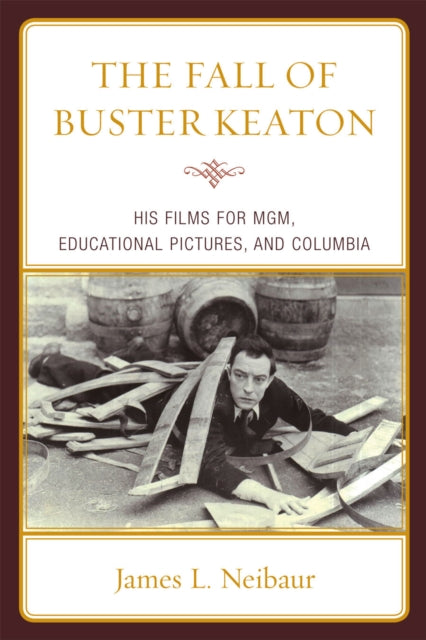 Book cover of: Fall of Buster Keaton. By: James L. Neibaur