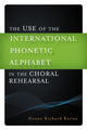 Book cover of: Use of the International Phonetic Alphabet in the Choral Rehearsal. By: Duane R. Karna