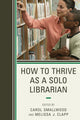Book cover of: How to Thrive as a Solo Librarian. By: Carol Smallwood
