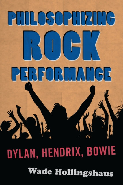 Book cover of: Philosophizing Rock Performance. By: Wade Hollingshaus