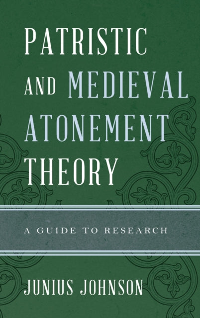 Book cover of: Patristic and Medieval Atonement Theory. By: Junius Johnson