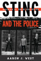 Book cover of: Sting and The Police. By: Aaron J. West