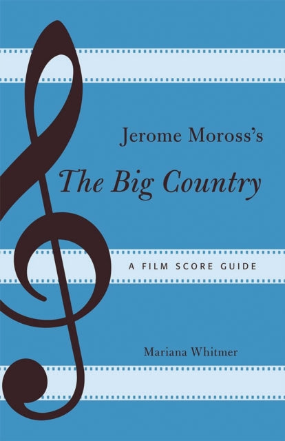 Book cover of: Jerome Moross's The Big Country. By: Mariana Whitmer