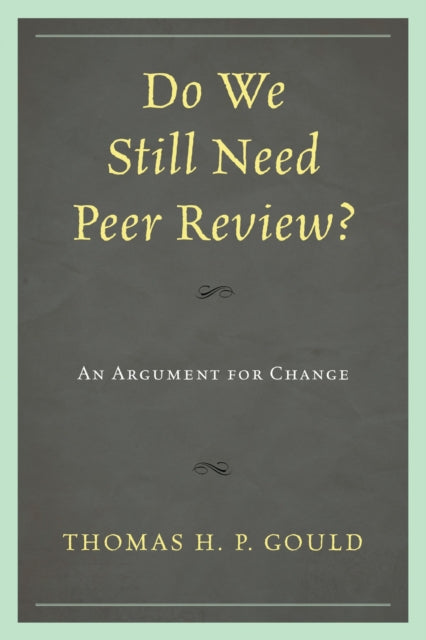 Book cover of: Do We Still Need Peer Review?. By: Thomas H. P. Gould