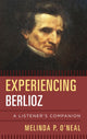 Book cover of: Experiencing Berlioz. By: Melinda O'Neal