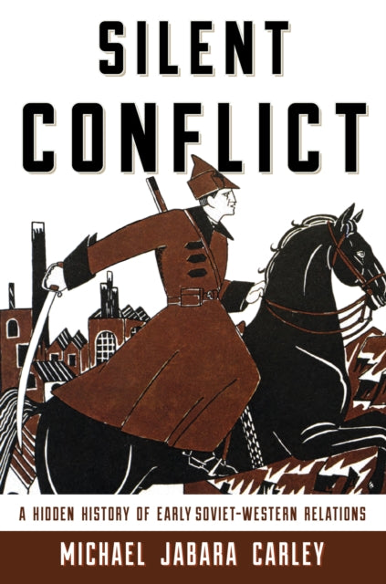 Book cover of: Silent Conflict. By: Michael Jabara Carley