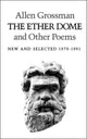 Book cover of: Ether Dome and Other Poems. By: Allen Grossman