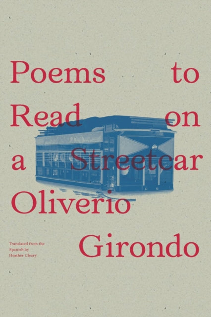 Book cover of: Poems to Read on a Streetcar. By: Oliverio Girondo