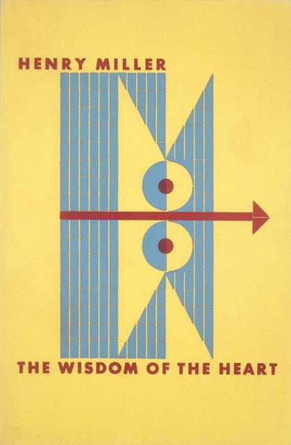 Book cover of: Wisdom of the Heart. By: Henry Miller