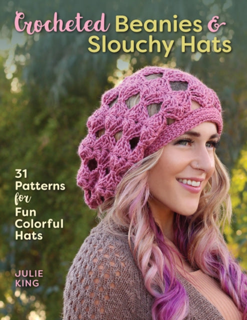 Book cover of: Crocheted Beanies & Slouchy Hats. By: Julie King