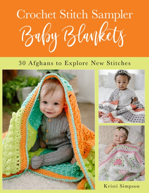 Book cover of: Crochet Stitch Sampler Baby Blankets. By: Kristi Simpson