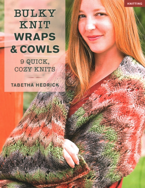 Book cover of: Bulky Knit Wraps & Cowls. By: Tabetha Hedrick