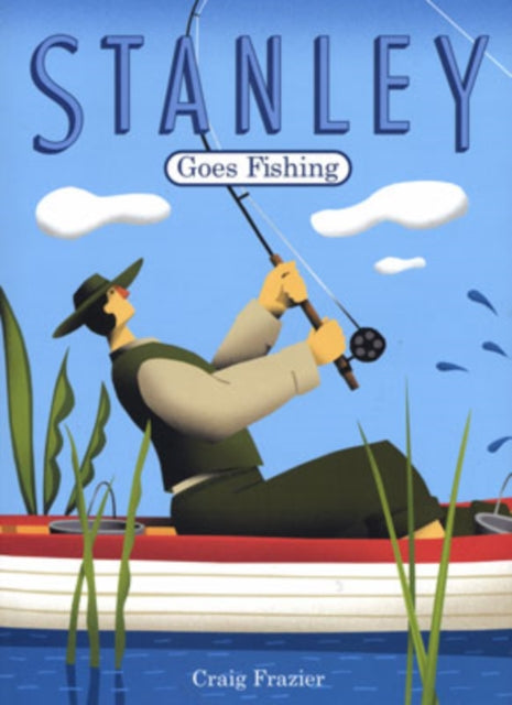 Book cover of: Stanley Goes Fishing. By: Craig Frazier