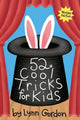 Book cover of: 52 Series: Cool Tricks for Kids. By: Lynn Gordon