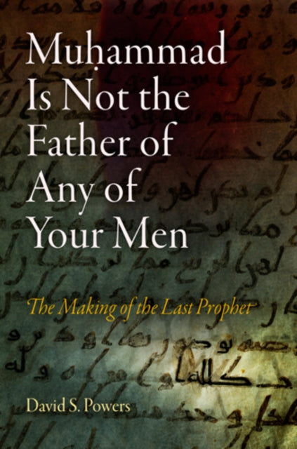 Book cover of: Muhammad Is not the Father of Any of Your Men. By: David S. Powers
