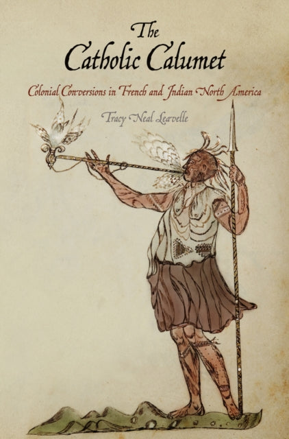 Book cover of: Catholic Calumet. By: Tracy Neal Leavelle