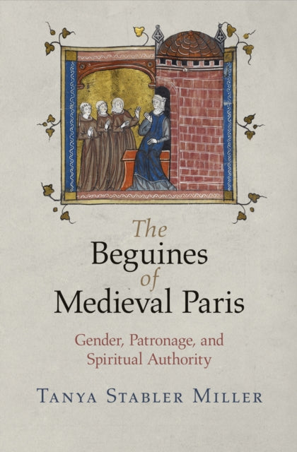 Book cover of: Beguines of Medieval Paris. By: Tanya Stabler Miller