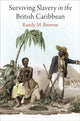 Book cover of: Surviving Slavery in the British Caribbean. By: Randy M. Browne