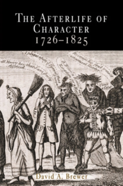 Afterlife of Character, 1726-1825