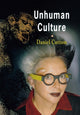 Book cover of: Unhuman Culture. By: Daniel Cottom