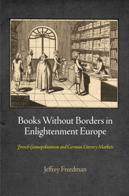Book cover of: Books Without Borders in Enlightenment Europe. By: Jeffrey Freedman
