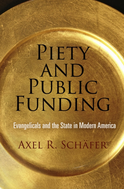 Book cover of: Piety and Public Funding. By: Axel R. Schäfer