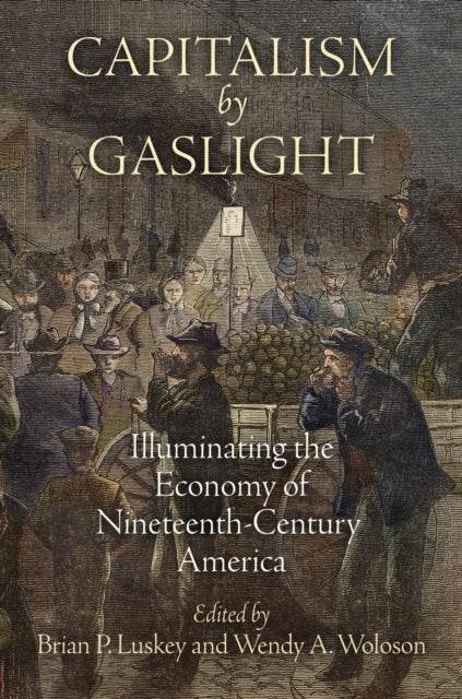 Book cover of: Capitalism by Gaslight. By: Brian P. Luskey