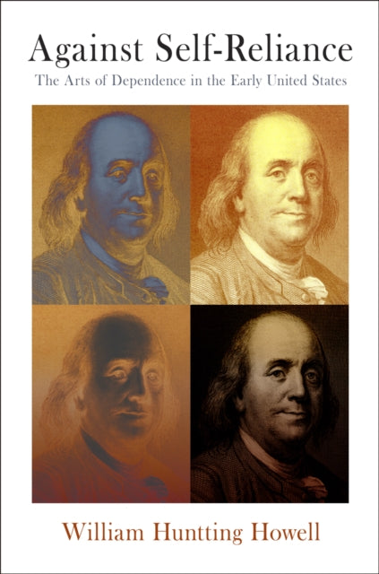 Book cover of: Against Self-Reliance. By: William Huntting Howell