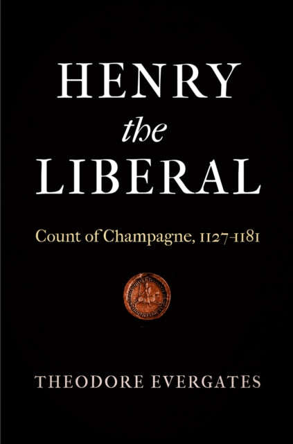 Book cover of: Henry the Liberal. By: Theodore Evergates
