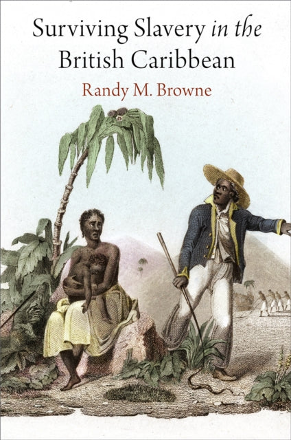 Book cover of: Surviving Slavery in the British Caribbean. By: Randy M. Browne