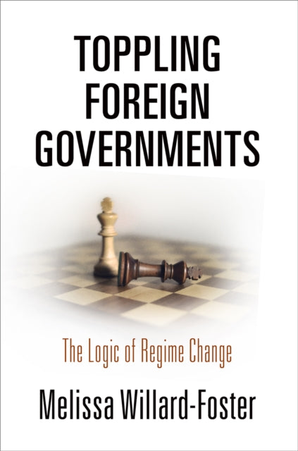 Book cover of: Toppling Foreign Governments. By: Melissa Willard-Foster