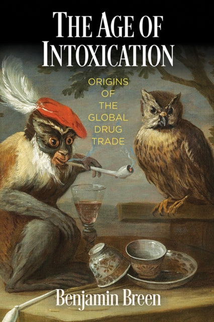 Book cover of: Age of Intoxication. By: Benjamin Breen
