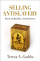 Book cover of: Selling Antislavery. By: Teresa A. Goddu