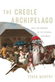 Book cover of: Creole Archipelago. By: Tessa Murphy