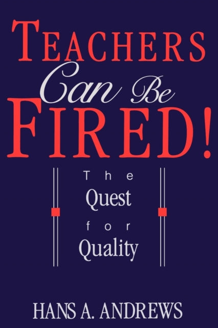 Book cover of: Teachers Can Be Fired!. By: Hans Andrews