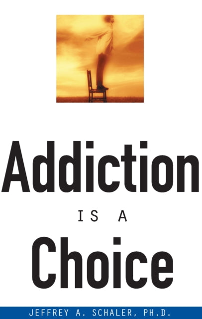 Book cover of: Addiction Is a Choice