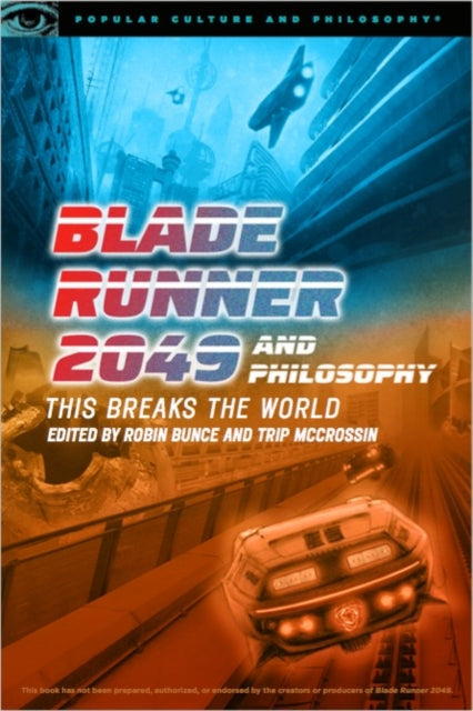 Book cover of: Blade Runner 2049 and Philosophy. By: Robin Bunce