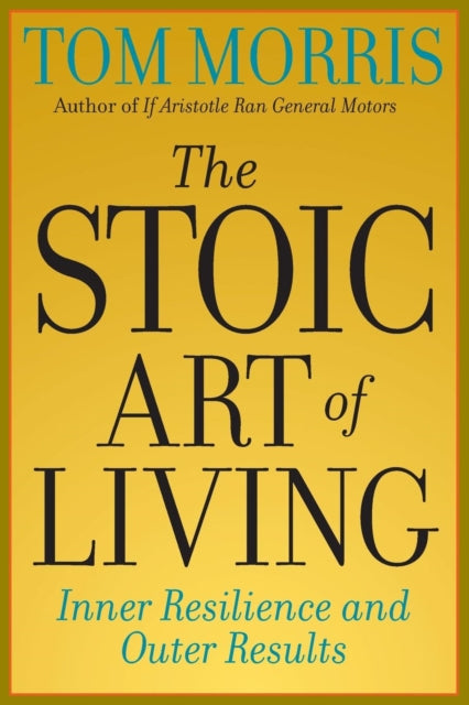 Book cover of: Stoic Art of Living. By: Tom Morris