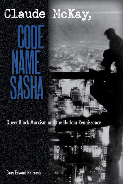 Book cover of: CLAUDE MCKAY, CODE NAME SASHA. By: Gary Edward Holcomb