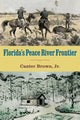 Book cover of: Florida's Peace River Frontier. By: Edgar Canter Brown