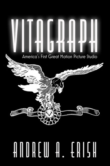 Book cover of: Vitagraph. By: Andrew A. Erish