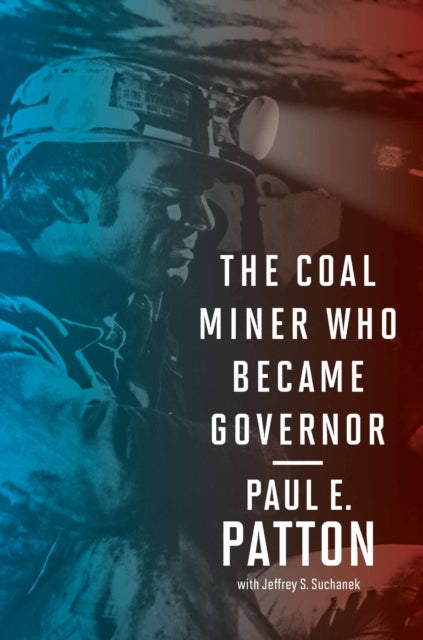 Book cover of: Coal Miner Who Became Governor. By: Paul E. Patton