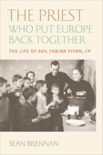 Book cover of: Priest Who Put Europe Back Together. By: Sean Brennan